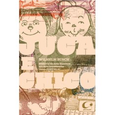 Imagem de Juca e Chico - História de Dois Meninos Em Sete Travessuras - Busch, Wilhelm - 9788564974265