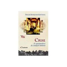 Imagem de Crise - As Metamorfoses da Condição Humana - Santana, Naum Simão De - 9788588386723