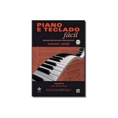 Imagem de Piano e Teclado Fácil - Método Prático Para Principiantes - Adolfo, Antonio - 9788574074412