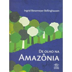Imagem de De Olho Na Amazônia - 2ª Ed. Nova Ortografia - Bellinghausen, Ingrid Biesemeyer - 9788536811628