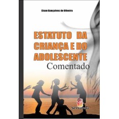 Imagem de Estatuto da Criança e do Adolescente - Comentado - Oliveira, Elson Gonçalves De - 9788578900441