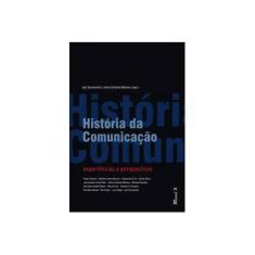 Imagem de História da Comunicação - Experiências e Perspectivas - Sacramento, Igor; Cantarela, Leticia - 9788574785998