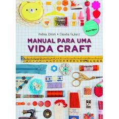 Imagem de Manual Para Uma Vida Craft - Fajkarz, Claudia; Onishi, Andrea - 9788578884994