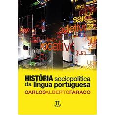 Imagem de História Sociopolítica da Língua Portuguesa - Carlos Alberto Faraco - 9788579341090