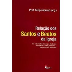 Imagem de Relação dos Santos e Beatos da Igreja - Felipe Aquino - 9788588158535