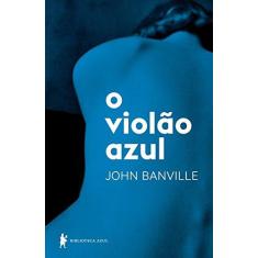 Imagem de O Violão Azul - John Banville - 9788525059086