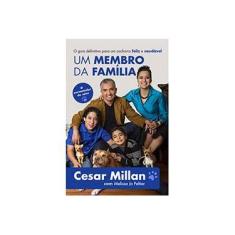 Imagem de Um Membro da Família - o Guia Definitivo Para Um Cachorro Feliz e Saudável - Peltier, Melissa Jo; Millan, Cesar - 9788522013388
