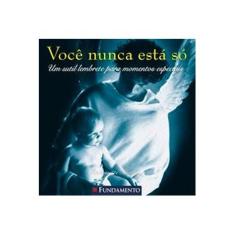 Imagem de Você Nunca Está Só - Um Sutil Lembrete para Momentos Especiais - Sampson, Antoinette - 9788576765172
