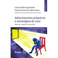 Imagem de Adoecimentos Psíquicos e Estratégias de Cura: Matrizes e Modelos em Psicanálise - Luís Claudio Figueiredo - 9788521212669