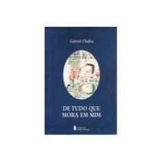 Imagem de De Tudo que Mora em Mim - Chalita, Gabriel - 9788504010572