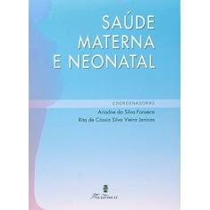 Imagem de Saúde Materna e Neonatal - Da Silva Fonseca, Ariadne; Janicas, Rita De Cássia Silva Vieira - 9788581160313