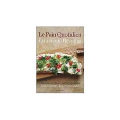 Imagem de Le Pain Quotidien - o Livro de Receitas - Coumont, Alain; Gabriel, Jean-pierre - 9788521318248