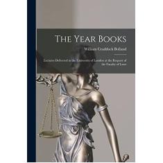 Imagem de The Year Books: Lectures Delivered in the University of London at the Request of the Faculty of Laws