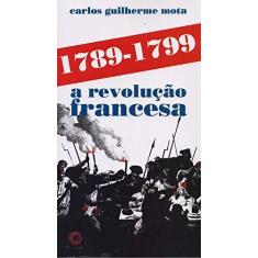 Imagem de 1789-1799 - A Revolução Francesa - Col. Estudos - Mota, Carlos Guilherme - 9788527307970