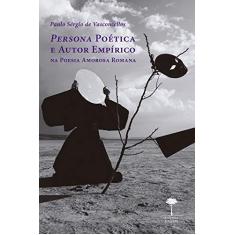 Imagem de Persona Poética e Autor Empírico na Poesia Amorosa Romana - Paulo Sergio De Vasconcellos - 9788555710070