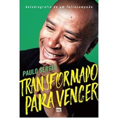 Imagem de Transformado Para Vencer - Autobiografia De Um Tetracampeão - Nascimento,paulo Sérgio - 9788543303048