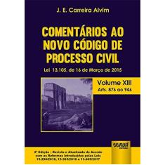 Imagem de Comentários ao Novo Código de Processo Civil - Volume XIII - J. E. Carreira Alvim - 9788536272788