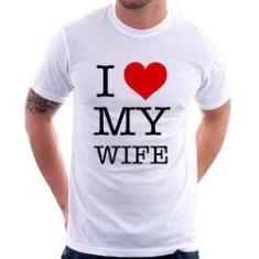 Imagem de Camiseta I Love My Wife - Foca Na Moda