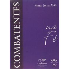 Imagem de Combatentes na Fé - Abib, Jonas - 9788576774266