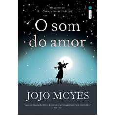 Imagem de O Som do Amor - Moyes, Jojo; - 9788551000663