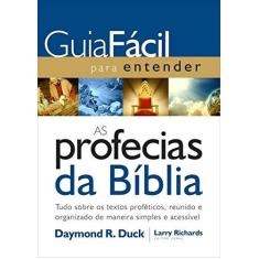 Imagem de Guia Fácil Para Entender As Profecias da Bíblia - Duck, Daymond - 9788578605636