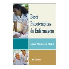 Imagem de Bases Psicoterápicas da Enfermagem - Mello, Inaiá Monteiro Mello - 9788573793949