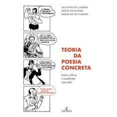 Imagem de Teoria da Poesia Concreta: Textos Críticos e Manifestos 1950-1960 - Haroldo De Campos, Décio Pignatari, Augusto De Campos - 9788574806785
