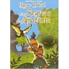 Imagem de Lucas Cabral E O Segredo Da Amazônia - Volume 2 - Capa Comum - 9788573823165