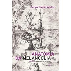 Imagem de Anatomia da Melancolia - Carlos Daniel Aletto - 9788573215618