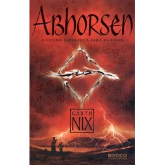 Imagem de Abhorsen - a Última Esperança Para Os Vivos - Vol. 3 - Col. o Reino Antigo - Nix, Garth - 9788579801228