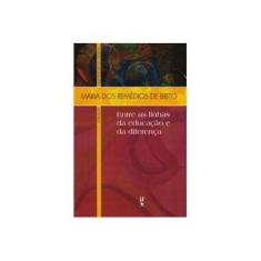 Imagem de Entre As Linhas da Educação e da Diferença - Brito, Maria Dos Remédios De - 9788578613198