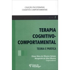 Imagem de Terapia Cognitivo-comportamental - Teoria e Prática - Vol. 2 - Falcone, Eliane Mary De Oliveira - 9788580401363