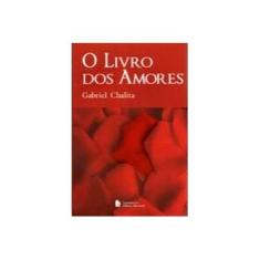 Imagem de O Livro dos Amores - 3ª Ed. 2006 - Chalita, Gabriel - 9788504009682