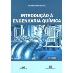 Imagem de Introdução À Engenharia Química - 3ª Ed. 2013 - Brasil, Nilo Indio Do - 9788571933088