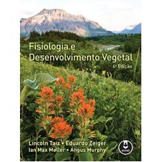 Imagem de Fisiologia e Desenvolvimento Vegetal - 6ª Ed. 2017 - Taiz, Lincoln;zeiger, Eduardo; - 9788582713662