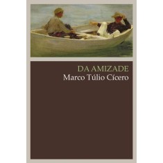 Imagem de Da Amizade - 2ª Ed. 2012 - Marco Túlio Cícero - 9788578275013