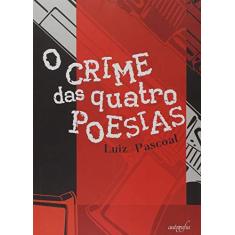 Imagem de O Crime das Quatro Poesias - Luiz Pascoal - 9788551815878
