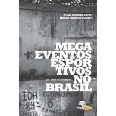 Imagem de Megaeventos Esportivos No Brasil - Um Olhar Antropológico - Arlei Sander Damo; Oliven, Ruben George - 9788562019159