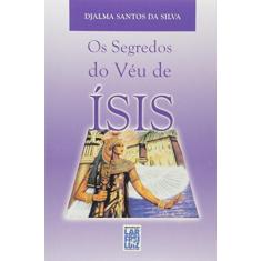 Imagem de eBook O Segredo do Véu de Ísis - Djalma Santos - 9788564703094
