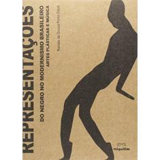 Imagem de Representações do Negro no Modernismo Brasileiro Artes Plásticas e Música - Renado De Souza Porto Gilioli - 9788574421469