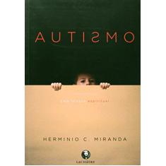 Imagem de Autismo - Uma Leitura Espíritual 3ª Ed. 2012 - Miranda, Herminio C. - 9788565518017