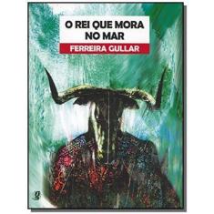 Imagem de O Rei que Mora no Mar - Colecao Magias Infant - Gullar, Ferreira - 9788526007086