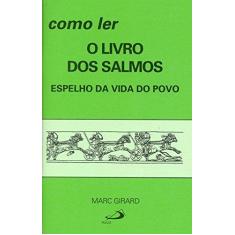 Imagem de Como Ler O Livro Dos Salmos - Espelho Da Vida Do Povo - Marc Girard - 9788534905220