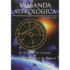 Imagem de Umbanda Astrológica - Os Senhores do Destino e A Coroa Astrológica de Orumilá - Lima, Carlinhos - 9788598647067