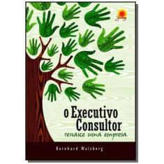 Imagem de O executivo consultor - Bernhard Walzberg - 9788561080303