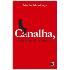 Imagem de Canalha, Substantivo Feminino - Mendonça, Martha - 9788501091703