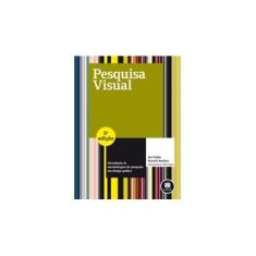Imagem de Pesquisa Visual - Introdução Às Metodologias de Pesquisa Em Design Gráfico - 2ª Ed. 2013 - Noble, Ian - 9788565837842