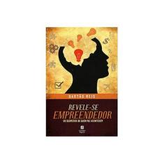 Imagem de Revele-se Empreendedor: Os Segredos de Quem Faz Acontecer - Gastão Reis - 9788565854009