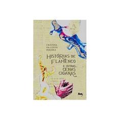 Imagem de Histórias de Flamenco e Outras Cenas Ciganas - Cristina Da Costa Pereira - 9788563876614
