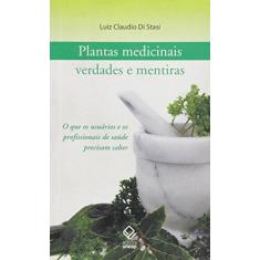 Imagem de Plantas medicinais: verdades e mentiras - Luiz Claudio Di Stasi - 9788571397507